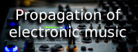Propagation of electronic music