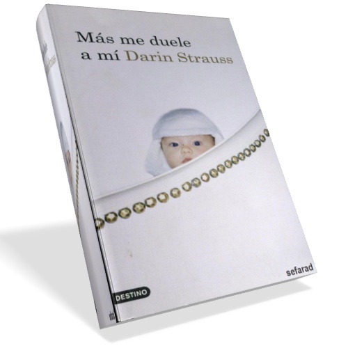 Más me duele a mi - Darin Strauss Más me duele a mi - Darin Strauss